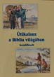 Útikalauz a Biblia világában, kezdőknek