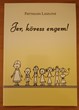 Jer, kövess engem!