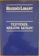 Testvérek, menjünk bátran!