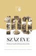 Száz éve Magyarországon