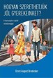 Hogyan szerethetjük jól gyerekeinket?