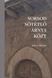 Sorsod sötétlő árnya közt