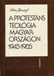 A protestáns teológia Magyarországon 1945-1985