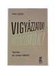 Vigyázzatok!
