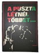 A puszta létnél többet...