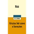Nóé - Krisztus hét szava a kereszten