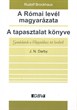 A Római levél magyarázata + A tapasztalat könyve: Gondolatok a filippiekhez írt levélről