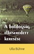 A boldogság elkeseredett keresése