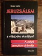 Jeruzsálem - a világbéke akadálya?