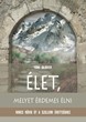 Élet, melyet érdemes élni