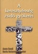 A keresztyénség zsidó gyökerei