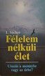 Félelem nélküli élet - Utazás a mennybe vagy az űrbe?