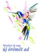 Miniposzter Minden új nap örömet ad (kolibri)
