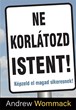 Ne korlátozd Istent!